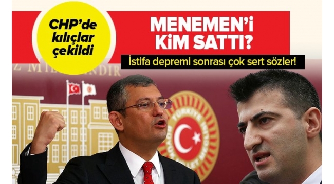 CHP'de kılıçlar çekildi! Mehmet Ali Çelebi'den Özgür Özel'e sert sözler: Menemen'i kim sattı?.