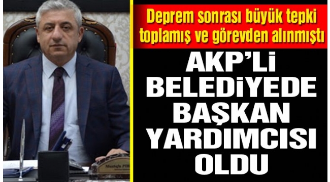 Görevden alınan bürokrat AKP'li belediyede başkan yardımcısı oldu