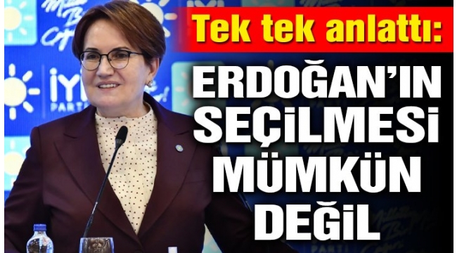 Akşener: Erdoğan'ın seçilmesi mümkün değildir