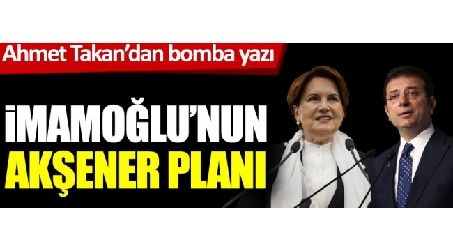 "AKŞENER'İ YOLDAN İTMENİN PEŞİNE DÜŞTÜ"