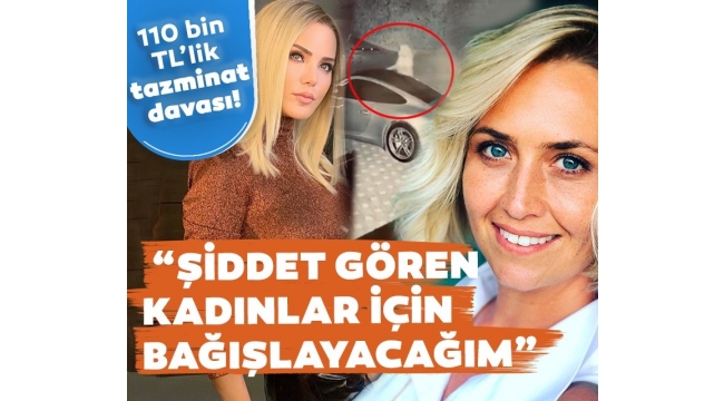 Ece Erken'den 110 bin TL istiyor