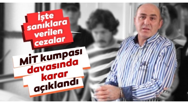 FETÖ'nün MİT kumpası davasında karar çıktı!