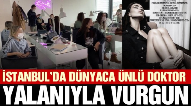 İstanbul'da 'dünyaca ünlü' doktor yalanıyla vurgun yaptılar