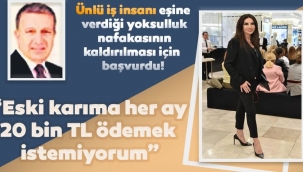  Metin Ziyal 'Eski karıma her ay 20 bin TL ödemek istemiyorum'