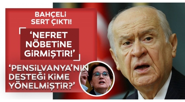 MHP Genel Başkanı Bahçeli'den İYİ Parti Lider Meral Akşener'in sözlerine sert tepki'