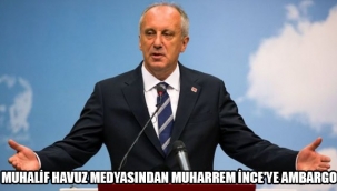 MUHARREM İNCE'YE MUHALİF HAVUZ MEDYASINDAN AMBARGO!
