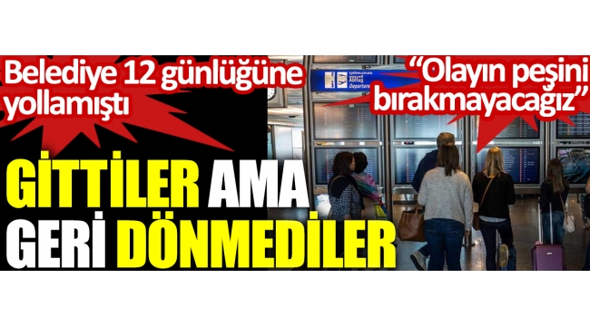 Belediye projesiyle Almanya'ya gittiler ama geri dönmediler. 