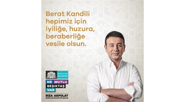 Beşiktaş Belediye Başkanı Rıza Akpolat'tan Berat Kandili Mesajı