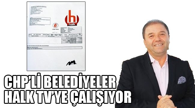 CHP BELEDİYE BİR HABER İÇİN HALK TV'YE YÜZONÜÇBİN TL ÖDEMİŞ !