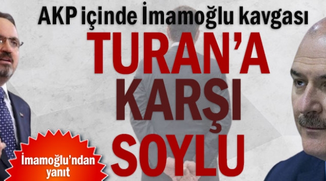 AKP içinde İmamoğlu kavgası... Turan'a karşı Soylu