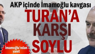 AKP içinde İmamoğlu kavgası... Turan'a karşı Soylu