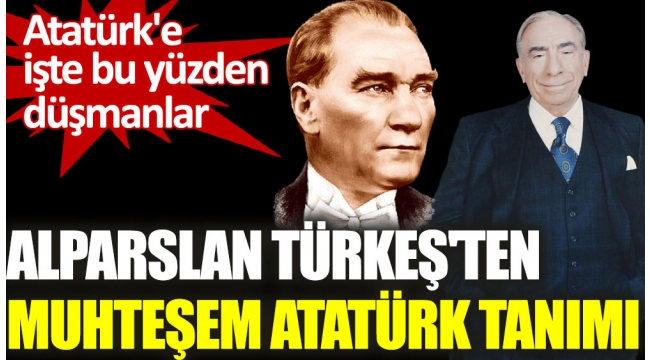Alparslan Türkeş'ten muhteşem Atatürk tanımı