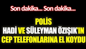 Hadi Özışık ve Süleyman Özışık'ın evine polis baskını! 