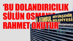 'İBB, AKP eliyle 12 milyon dolar dolandırıldı'