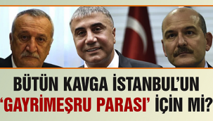 Kavga İstanbul'un "gayrimeşru parası" için mi?