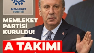  Memleket Partisi kuruldu! Muharrem İnce'nin A takımı belli oldu