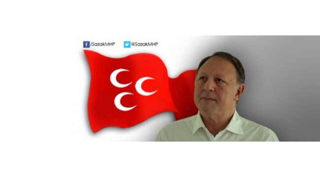 MHP'Lİ SÜLEYMAN SAZAK'TAN , MHP YÖNETİCİLERİNE SERT SÖZLER!