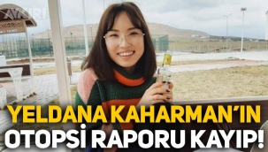 Yeldana Kaharman'ın otopsi raporu kayıp!