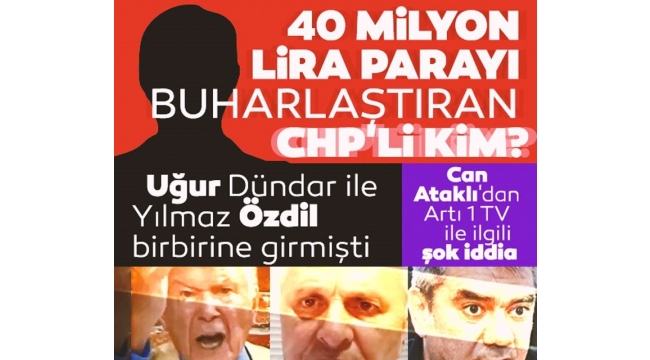 Can Ataklı'dan Artı 1 TV ile ilgili şok iddia: 40 milyon TL'yi buharlaştıran CHP'li kim?