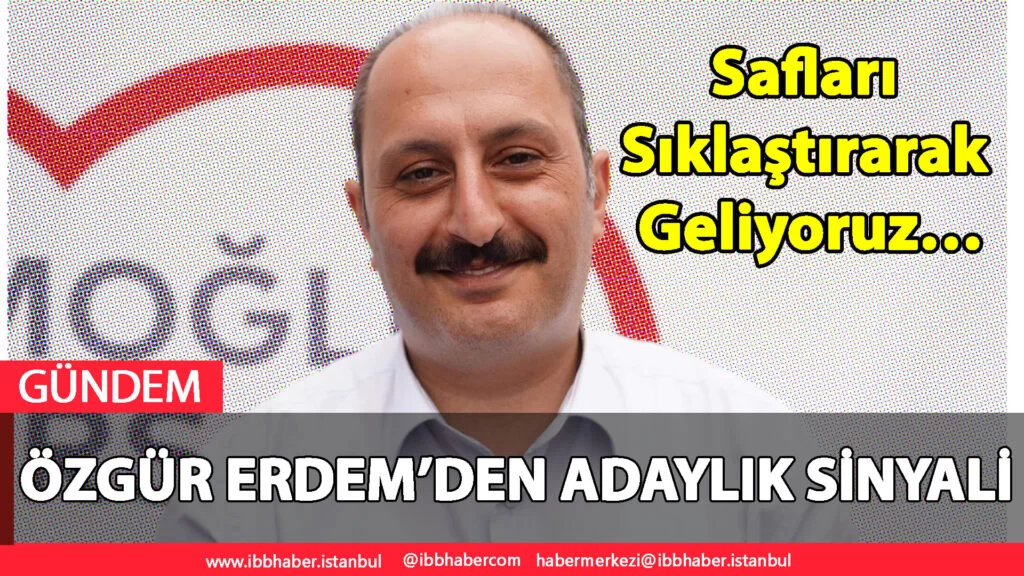 CHP Sultanbeyli'de Özgür Erdem'den Adaylık Sinyali