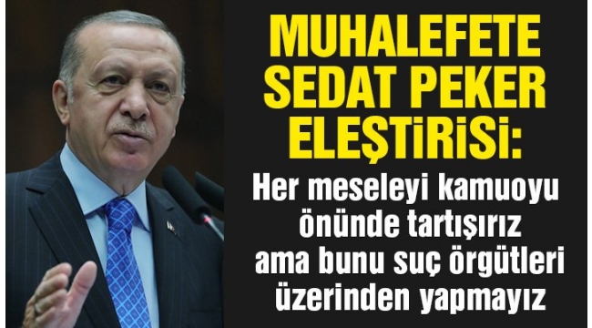Erdoğan'dan Sedat Peker açıklaması: Lağım çukuru ...