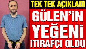 Fetullah Gülen'in yeğeni Selahaddin Gülen itirafçı oldu