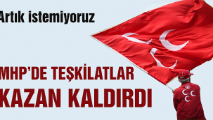 MHP'de teşkilatlar kazan kaldırdı! Artık istemiyoruz...