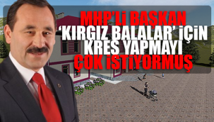 MHP'li belediyeden Kırgızistan'a milyonlarca liralık kreş