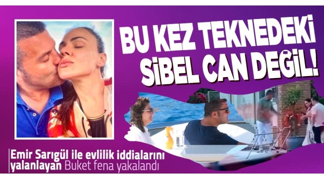 Sibel Can ile yakalanan Emir Sarıgül'ün 'evlilik teklifini kabul etmeyeceğim' demişti! 