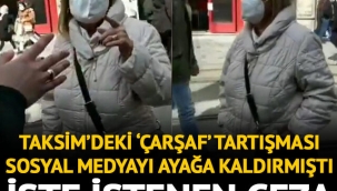 Sosyal medyayı ayağa kaldırmıştı! Taksim'deki 'çarşaf' tartışması için istenen ceza belli oldu