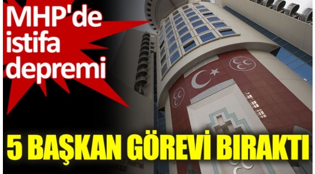 MHP'de istifa depremi. 5 başkan görevi bıraktı