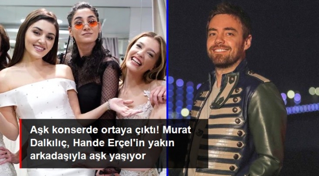 Murat Dalkılıç, Hande Erçel'in yakın arkadaşı Sitare Akbaş ile aşk yaşıyor
