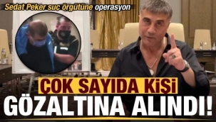 Sedat Peker'e yönelik yeni operasyon: 15 kişi gözaltında