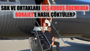 Sezgin Baran Korkmaz ve ortakları beş kuruş ödemeden Borajet'e nasıl çöktüler?