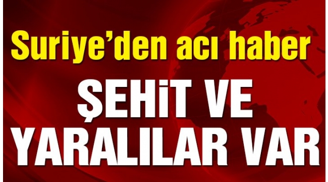 SURİYE'DEN ACI HABER VAR '2 ŞEHİT '