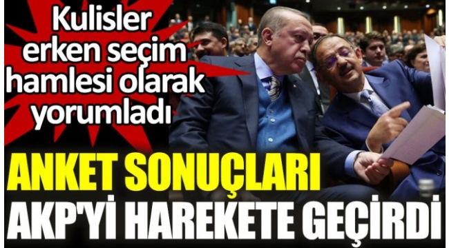 Anket sonuçları AKP'yi harekete geçirdi. Kulisler erken seçim hamlesi olarak yorumladı