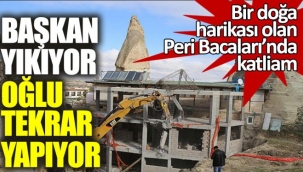 Bir doğa harikası olan Peri Bacaları'nda katliam! 