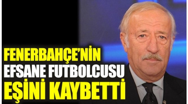 Fenerbahçe'nin efsane oyuncusu eşini kaybetti