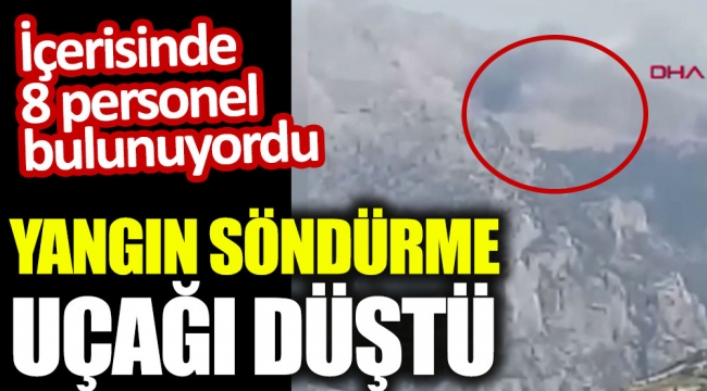 Kahramanmaraş'ta yangın söndürme uçağı düştü!