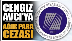 Cengiz Avcı'ya SPK 'dan ağır para cezası