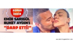 Emir Sarıgül aşk yaşadığı Buket Aydın'ı Akmerkez'de darp mı etti?