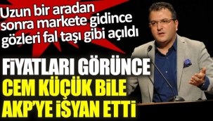 Fiyatları görünce AKP 'li Cem Küçük bile AKP'ye isyan etti