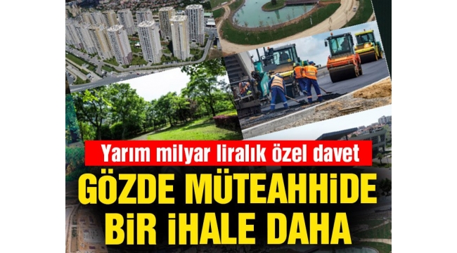 AKP'li şirkete, özel davetle 585.3 milyonluk bir ihale daha..