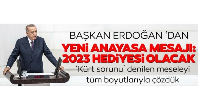 Başkan Erdoğan'dan TBMM'de yeni anayasa mesajı: En güzel 2023 hediyesi olacaktır