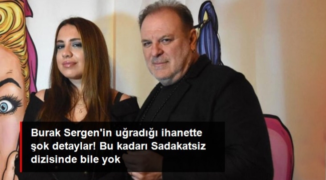 Burak Sergen'in uğradığı ihanette şok detaylar! Bu kadarı Sadakatsiz dizisinde bile yok