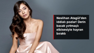 Neslihan Atagül'den iddialı pozlar! Derin bacak yırtmaçlı elbisesiyle hayran bıraktı