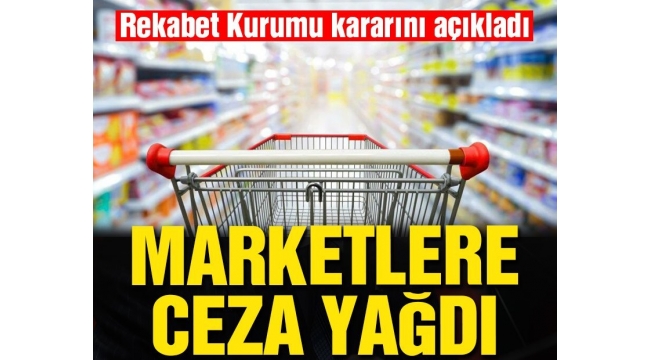 Rekabet Kurumu'ndan 5 zincir markete ve yağ şirketine ceza