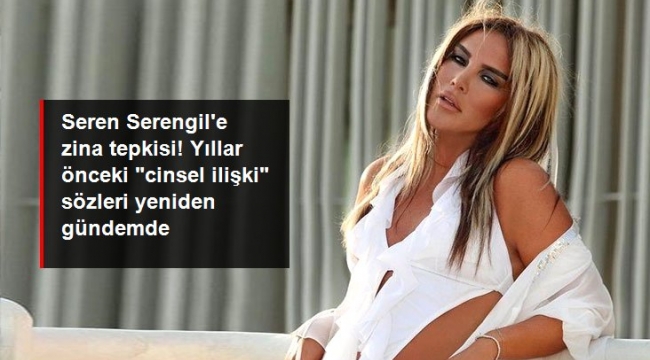 Seren Serengil'e zina tepkisi! "Türkiye'de birçok hanım sahneye çıkmadan cinsel ilişkiye giriyor" sözleri yeniden gündemde
