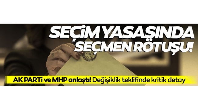AK Parti ve MHP'nin seçim yasa teklifinde seçmen rötuşu