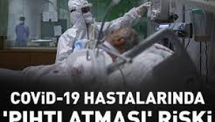 Covid-19 en çok 'pıhtı' ile öldürüyor! 